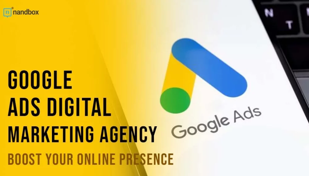Google Ads Digital Marketing Agency: Boost Your Online Presence