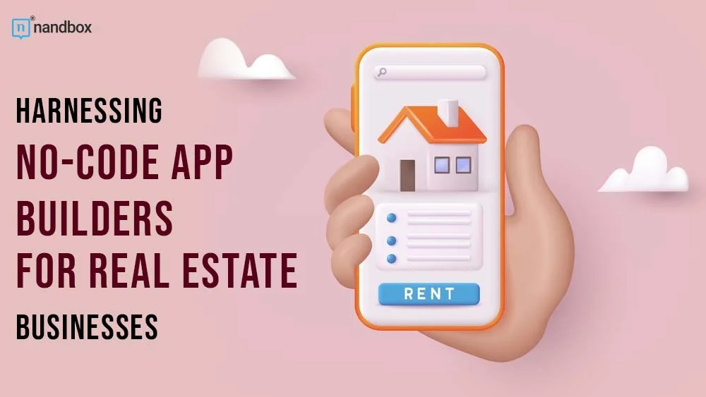 You are currently viewing Harnessing No-Code App Builders for Real Estate Businesses