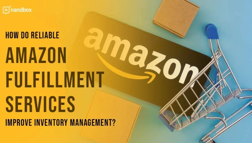 How Do Reliable Amazon Fulfillment Services Improve Inventory Management?