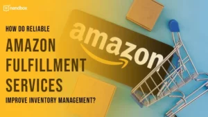 Read more about the article How Do Reliable Amazon Fulfillment Services Improve Inventory Management?