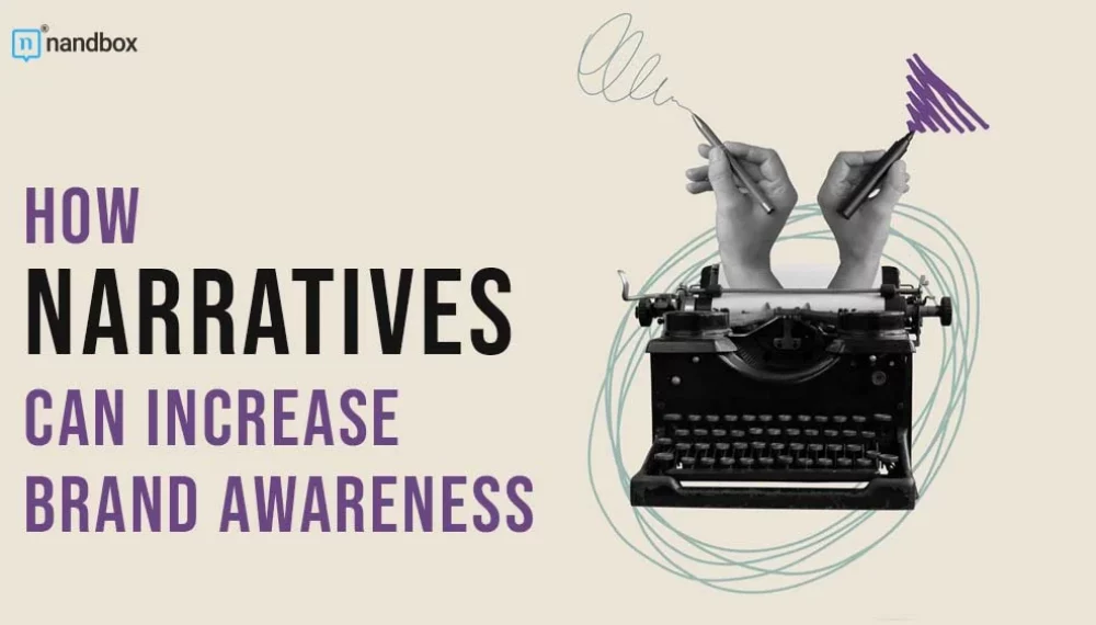Unveiling the Power of Storytelling: How Narratives Can Increase Brand Awareness