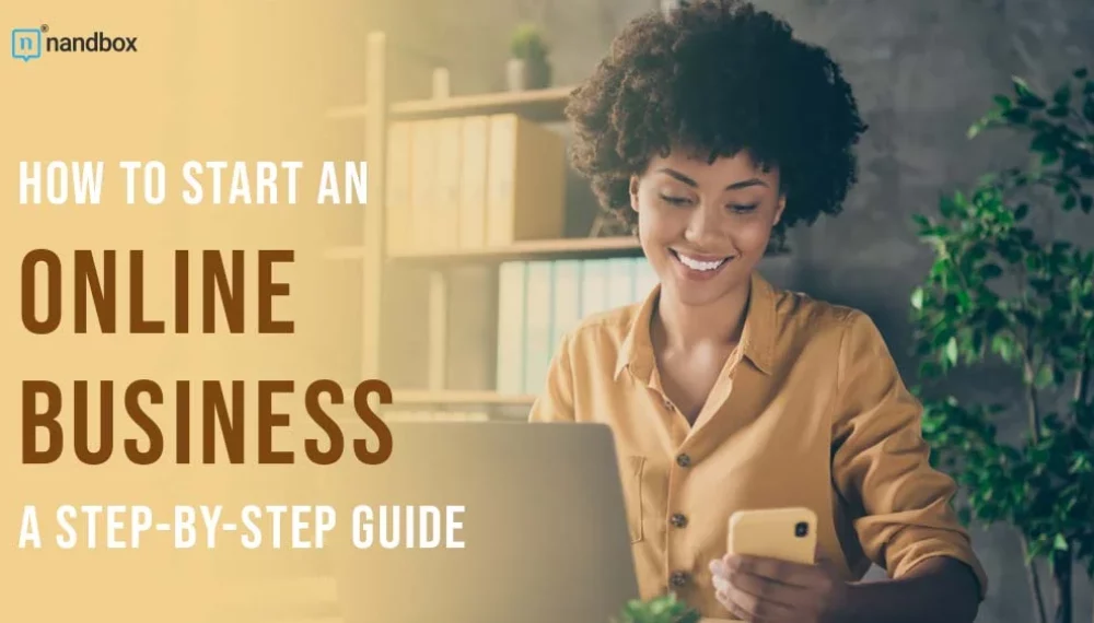 How To Start An Online Business — A Step-by-Step Guide