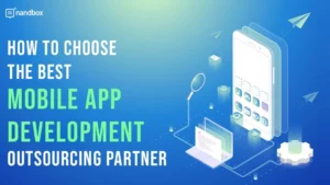 Read more about the article How to Choose the Best Mobile App Development Outsourcing Partner