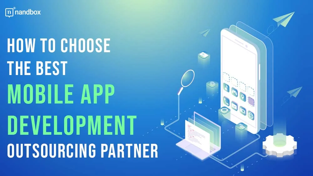 You are currently viewing How to Choose the Best Mobile App Development Outsourcing Partner