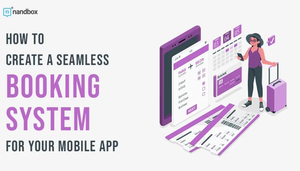 How to Create a Seamless Booking System for Your Mobile App