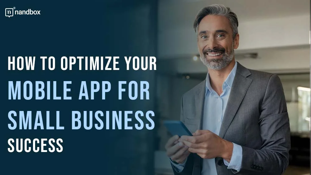 You are currently viewing How to Optimize Your Mobile App for Small Business Success 