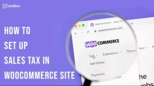Read more about the article How to Set Up Sales Tax in WooCommerce Site
