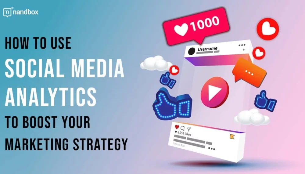 How to Use Social Media Analytics to Boost Your Marketing Strategy