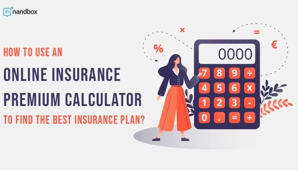 How to Use an Online Insurance Premium Calculator to Find the Best Insurance Plan?
