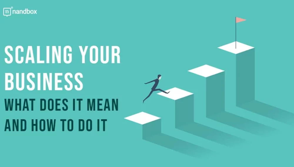 Scaling Your Business: What Does It Mean and How to Do It?