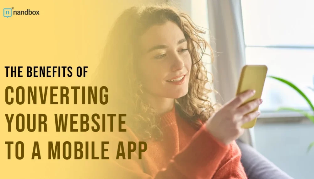 The Benefits of Converting Your Website to a Mobile App
