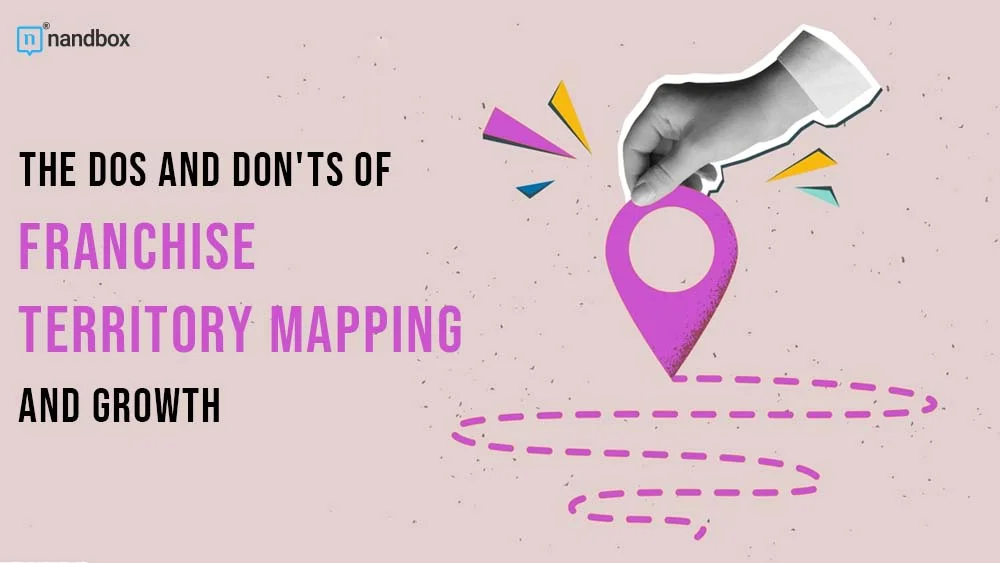 You are currently viewing The Dos and Don’ts of Franchise Territory Mapping and Growth