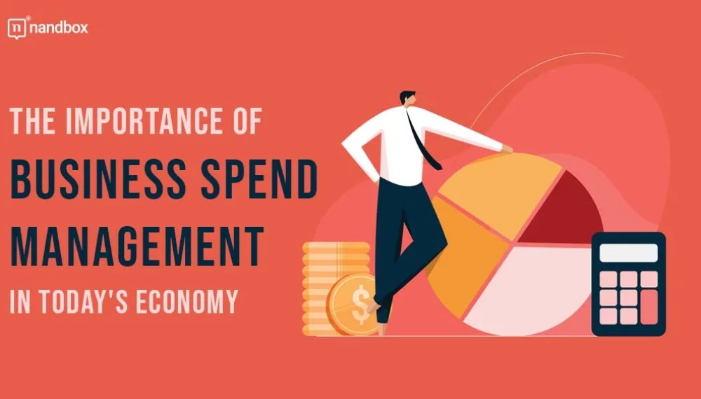 The Importance Of Business Spend Management In Today’s Economy  