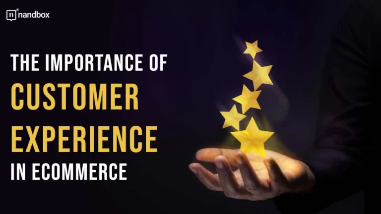 The Importance of Customer Experience in Ecommerce