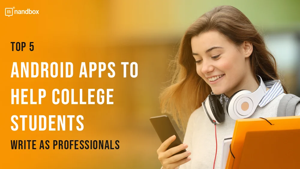 You are currently viewing Top 5 Android Apps to Help College Students Write as Professionals