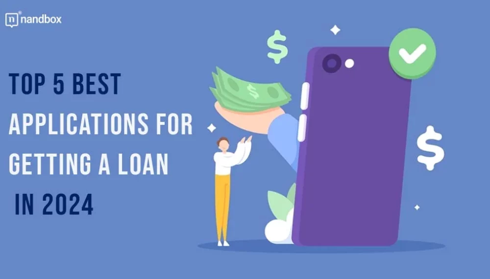 Top 5 Best Applications for Getting a Loan in 2024