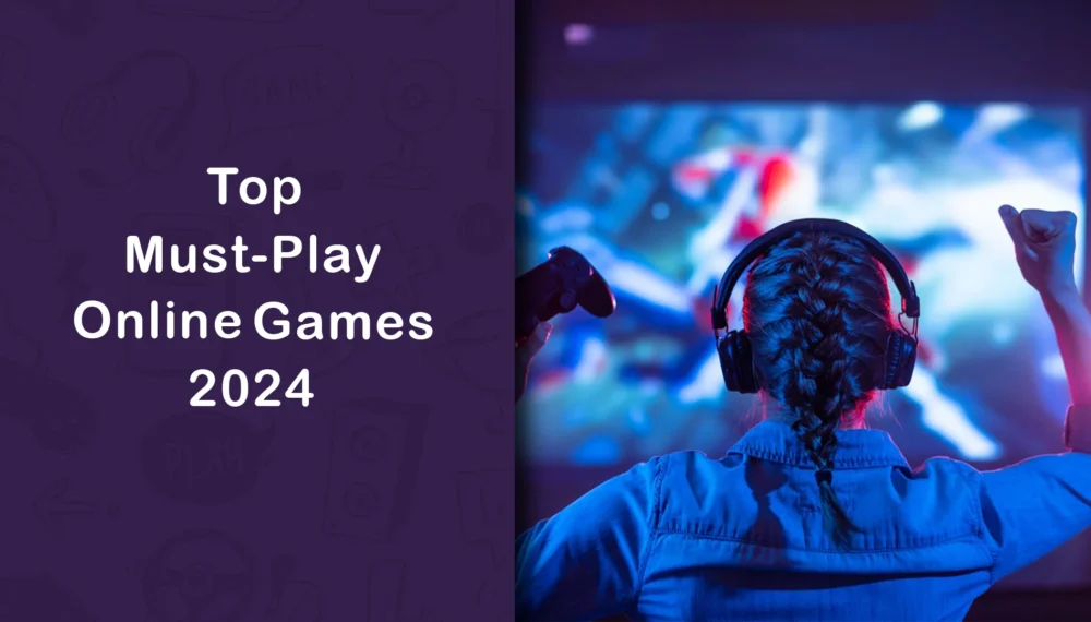 Top Must-Play Online Games 2024