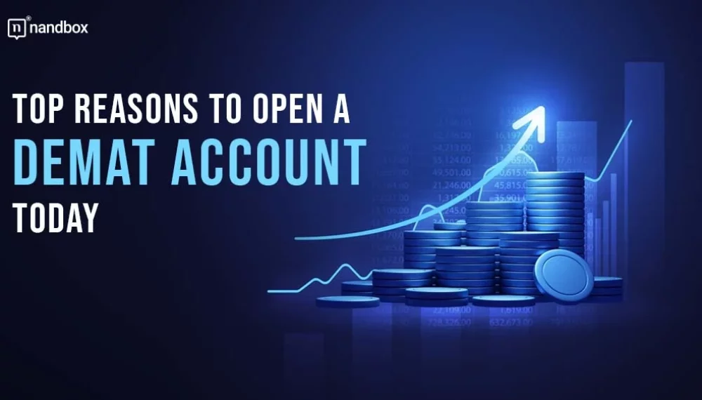 Top Reasons to Open a Demat Account Today
