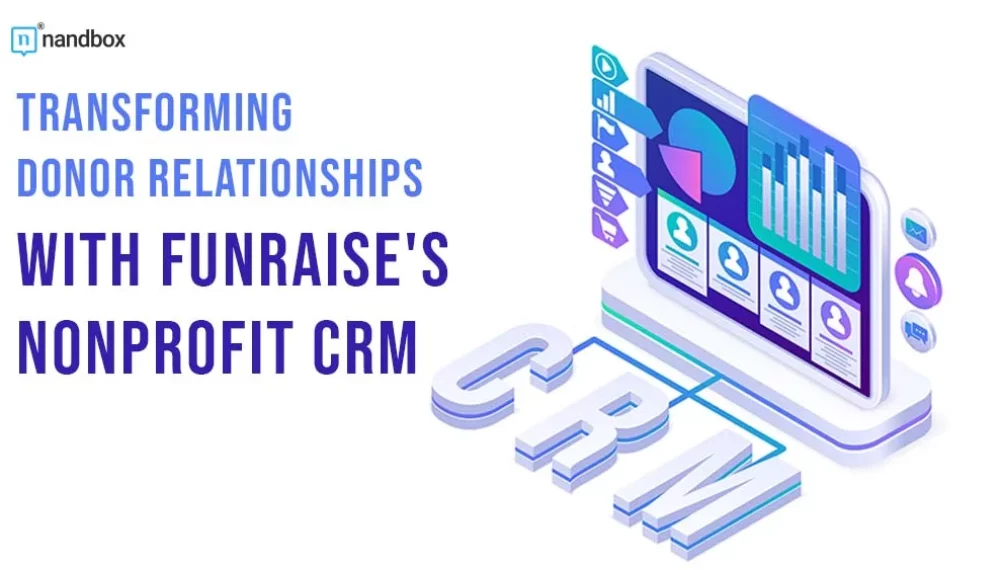 Transforming Donor Relationships with Funraise’s Nonprofit CRM