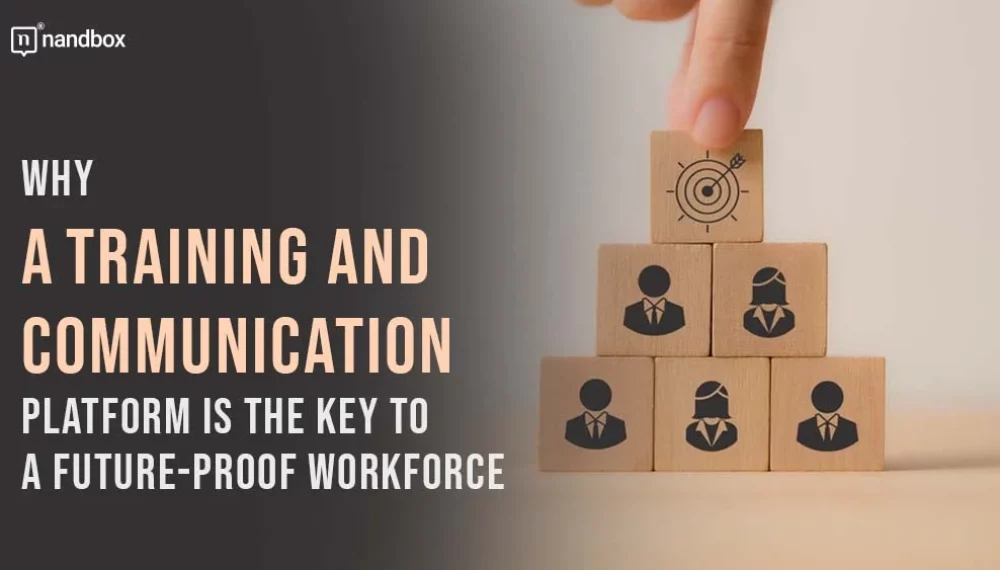 Why a Training and Communication Platform is the Key to a Future-Proof Workforce