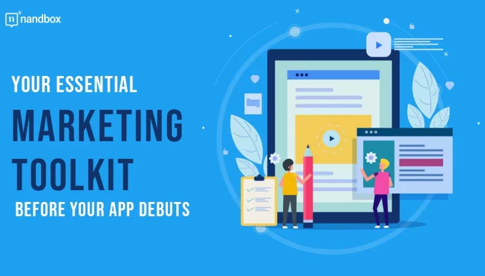 Launch Like a Pro: Your Essential Marketing Toolkit Before Your App Debuts 