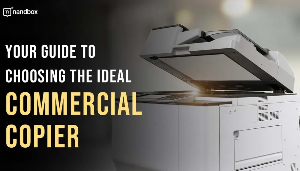 Your Guide to Choosing the Ideal Commercial Copier