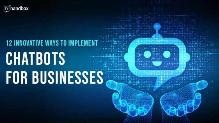 12 Innovative Ways To Implement Chatbots For Businesses 