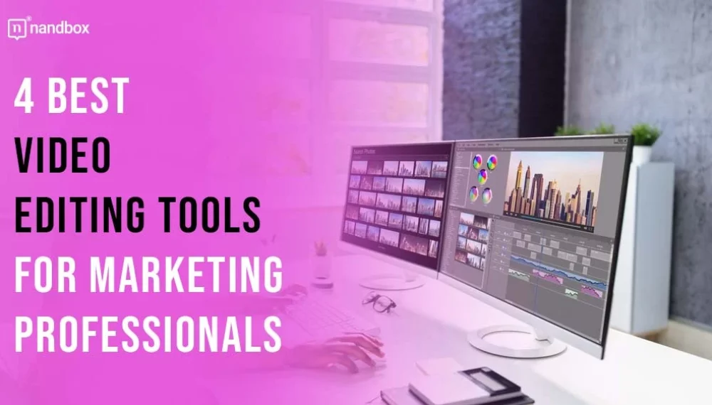 4 Best Video Editing Tools for Marketing Professionals