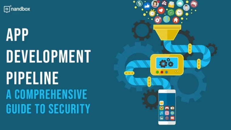 App Development Pipeline A Comprehensive Guide to Security