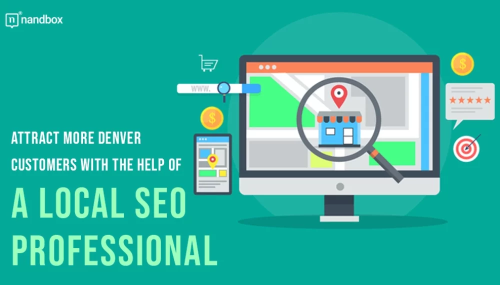 Attract More Denver Customers with the Help of a Local SEO Professional