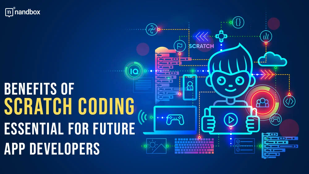 You are currently viewing Building a Strong Foundation: Why Scratch Coding is Essential for Future App Developers