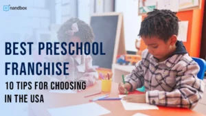 Read more about the article 10 Tips for Choosing the Best Preschool Franchise in the USA