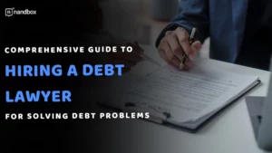 Read more about the article Comprehensive Guide to Hiring a Debt Lawyer for Solving Debt Problems