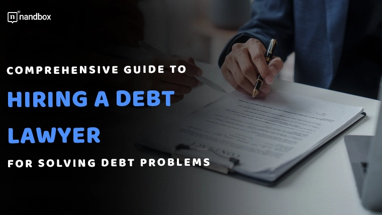 You are currently viewing Comprehensive Guide to Hiring a Debt Lawyer for Solving Debt Problems