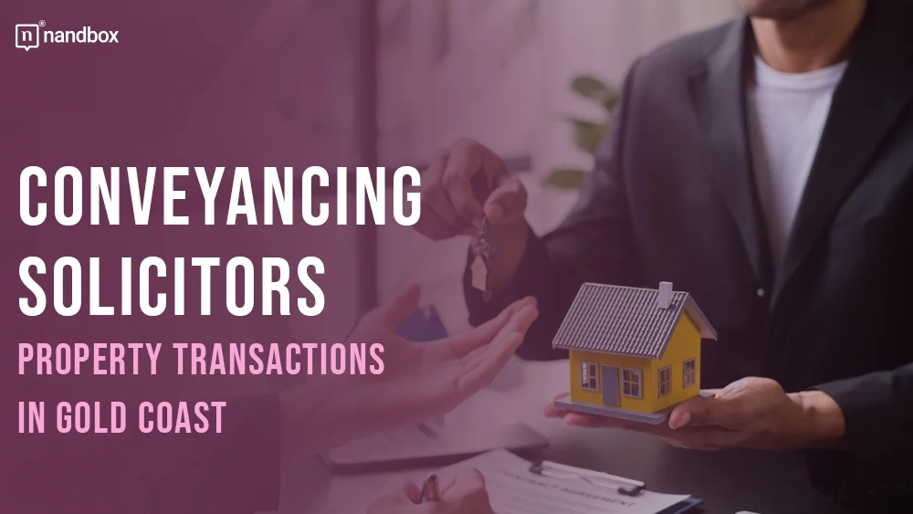 You are currently viewing What Is the Step-by-Step Process of Conveyancing Property Transactions in Gold Coast?