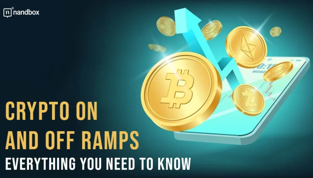 Crypto On-Ramps and Off-Ramps: Everything You Need to Know