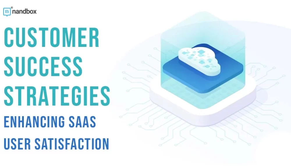 Customer Success Strategies for SaaS Companies