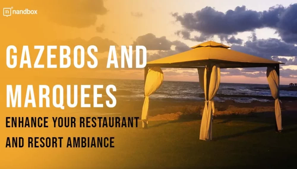 The Best Marquees and Gazebos for Enhancing Restaurant and Resort Ambiance