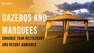 Read more about the article The Best Marquees and Gazebos for Enhancing Restaurant and Resort Ambiance