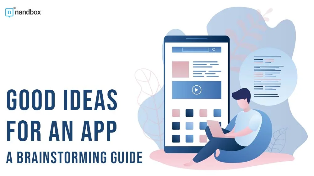 You are currently viewing Good Ideas for an App: A Brainstorming Guide