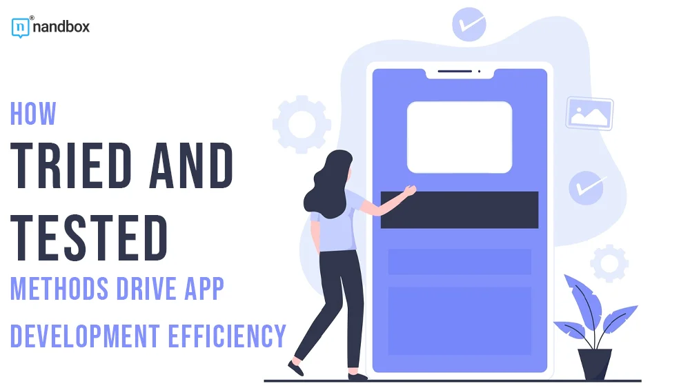 You are currently viewing How Tried-and-Tested Methods Drive App Development Efficiency