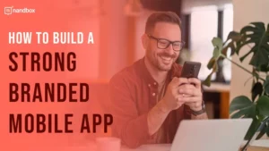 Read more about the article How to Build a Strong Branded Mobile App