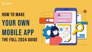 Read more about the article How to Make Your Own Mobile App? The Full 2024 Guide