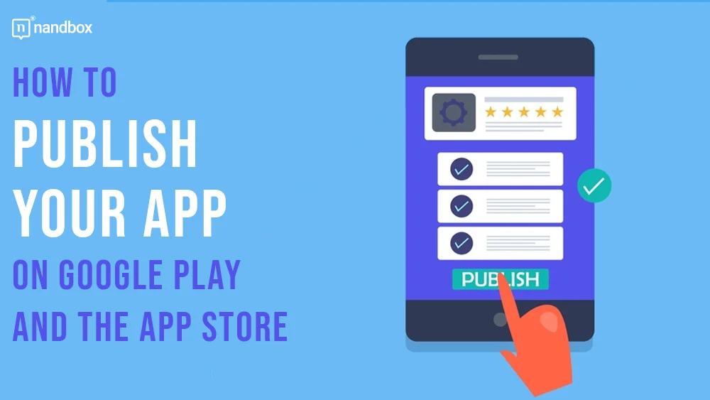 You are currently viewing How to Publish Your App on Google Play and the App Store