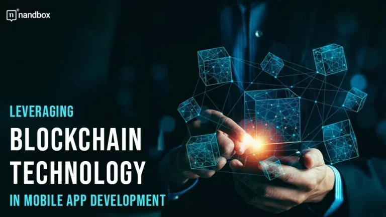 Leveraging Blockchain Technology in Mobile App Development