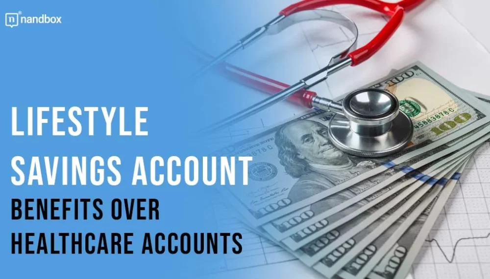 The Benefits of a Lifestyle Savings Account Over a Typical Healthcare Savings Account