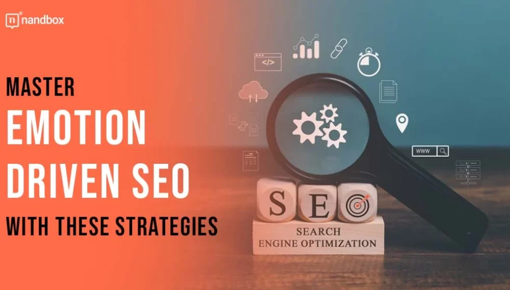 Master Emotion-Driven SEO With These Strategies