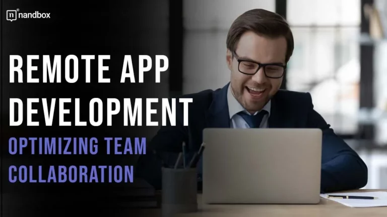 Remote App Development Optimizing Team Collaboration