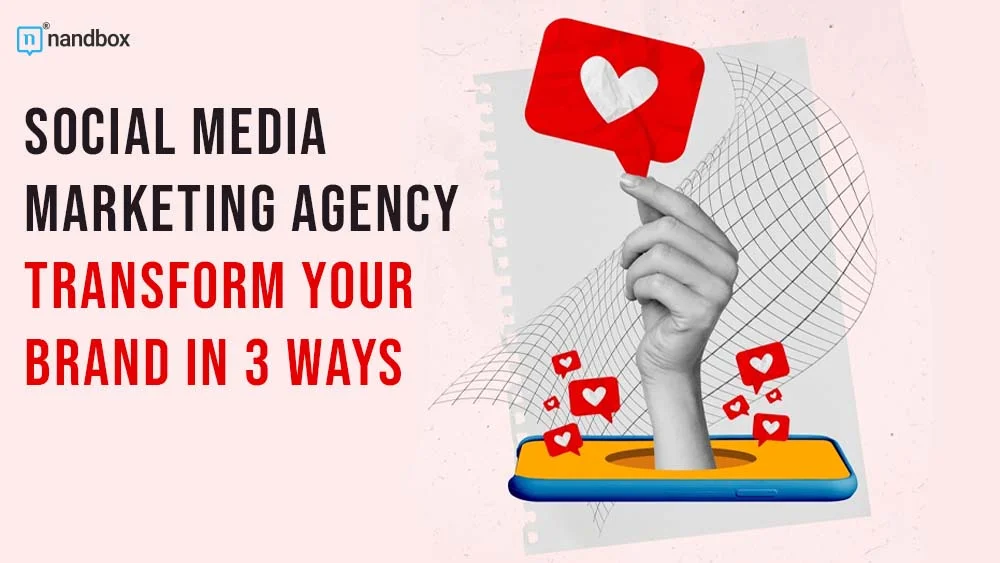 You are currently viewing 3 Ways You Can Transform Your Brand with a Leading Social Media Marketing Agency