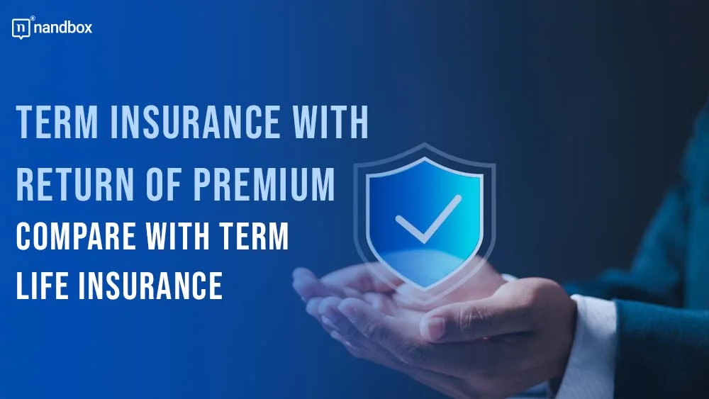 You are currently viewing Term Life Insurance vs Term Insurance With Return of Premium: Which One to Choose?